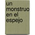 Un Monstruo En El Espejo