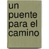 Un Puente Para El Camino