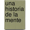 Una Historia de La Mente by Nicholas Humphrey