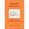 Unbeatable Chess Lessons by Robert M. Snyder