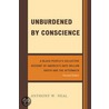 Unburdened by Conscience by Anthony W. Neal