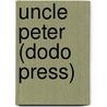 Uncle Peter (Dodo Press) by Elizabeth Gaskell