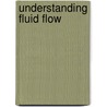 Understanding Fluid Flow by M.G. Worster