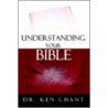 Understanding Your Bible door Ken Chant
