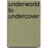 Underworld to Undercover door Ronald Jackson