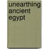 Unearthing Ancient Egypt