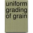 Uniform Grading of Grain