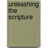 Unleashing The Scripture by Stanley Hauerwas
