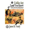 Unlike Any Land You Know by James M. Vesely