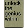 Unlock the Genius Within door Daniel S. Janik Md Phd
