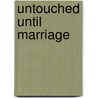 Untouched Until Marriage door Chantelle Shaw
