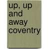 Up, Up And Away Coventry by Unknown