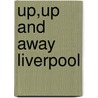 Up,Up And Away Liverpool door Onbekend