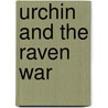 Urchin and the Raven War door Margaret McAllister