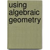 Using Algebraic Geometry by John B. Little