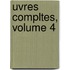 Uvres Compltes, Volume 4