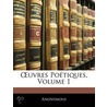 Uvres Potiques, Volume 1 door Anonymous Anonymous