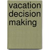 Vacation Decision Making door Alain Decrop