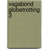 Vagabond Globetrotting 3 door Marcus L. Endicott