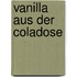 Vanilla aus der Coladose