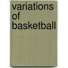 Variations Of Basketball door Miriam T. Timpledon