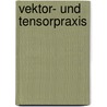 Vektor- und Tensorpraxis by Dieter Schroeder