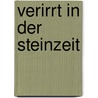 Verirrt in der Steinzeit door Tino