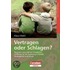 Vertragen oder schlagen?