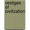 Vestiges Of Civilization door James O'Connell