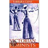 Victorian Feminists Cp P door Barbara Caine