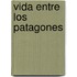 Vida Entre Los Patagones