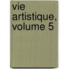 Vie Artistique, Volume 5 door Gustave Geffroy