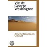 Vie De George Washington door Arsene Napoleon Girault
