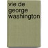 Vie de George Washington