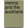 Vienna And The Austrians door Frances Milton Trollope
