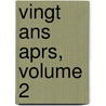 Vingt Ans Aprs, Volume 2 door pere Alexandre Dumas