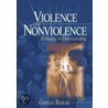 Violence And Nonviolence by Gregg Barak