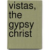 Vistas, the Gypsy Christ by William Sharp