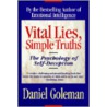 Vital Lies Simple Truths by Daniel P. Goleman