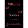 Vitiation Of The Scribes door Todd Andrew Rohrer