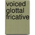 Voiced Glottal Fricative