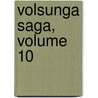 Volsunga Saga, Volume 10 by William Morris