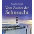 Vom Zauber der Sehnsucht