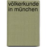 Völkerkunde in München by Wolfgang J. Smolka