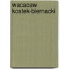 Wacacaw Kostek-Biernacki by Miriam T. Timpledon