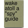 Wake Atoll a "Spy" Guide door Onbekend