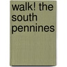Walk! The South Pennines door Rogerson Clarke