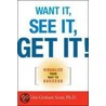 Want It, See It, Get It! door Gini Graham Scott