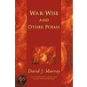 War-Wise And Other Poems door David J. Murray