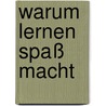 Warum Lernen Spaß macht by Manfred Spitzer